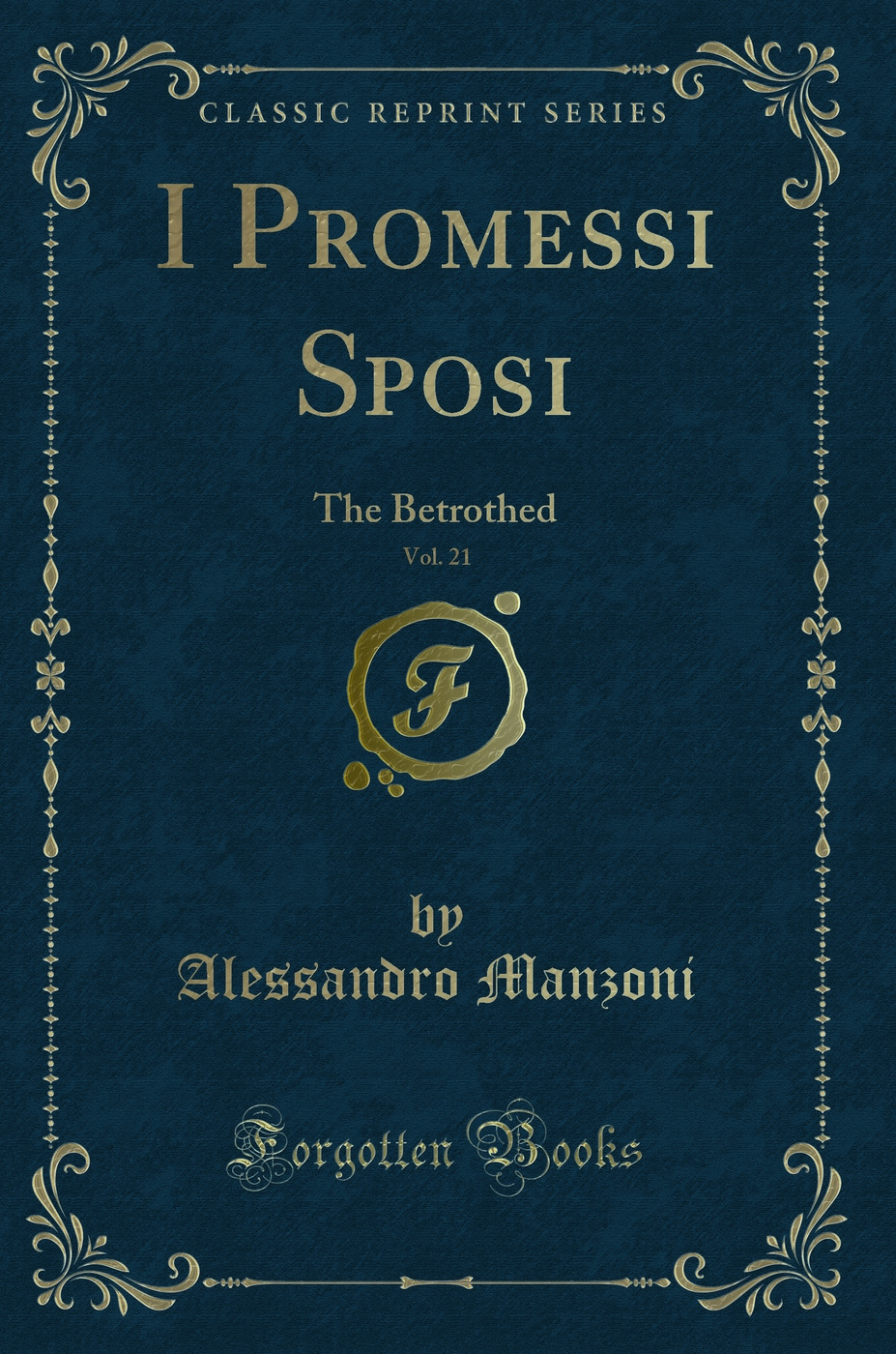 I Promessi Sposi, Vol. 21: The Betrothed (Classic Reprint)