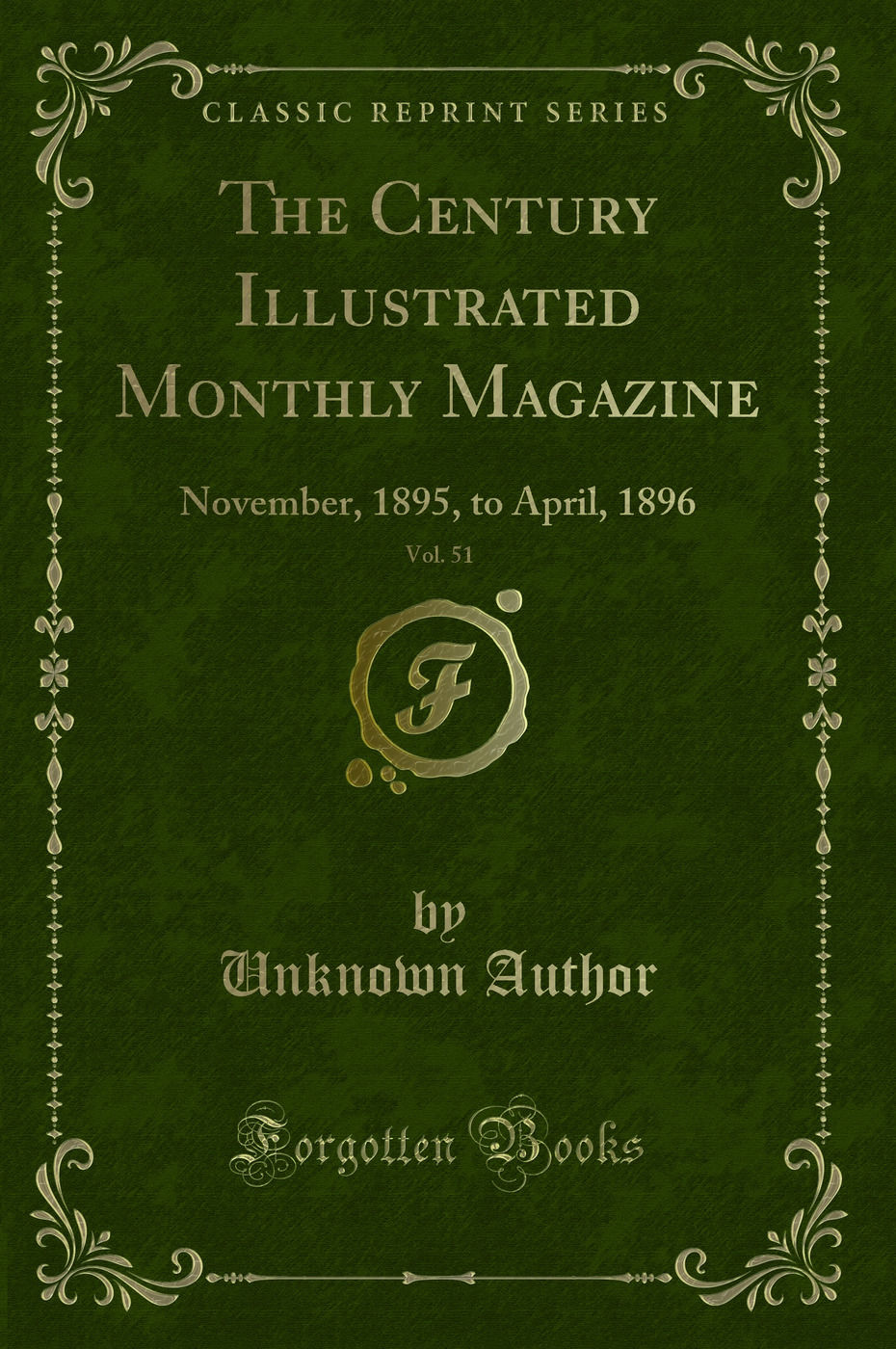 The Century Illustrated Monthly Magazine, Vol. 51: November, 1895, to April, 1896 (Classic Reprint)