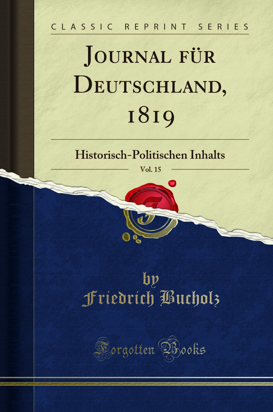 Journal für Deutschland, 1819, Vol. 15: Historisch-Politischen Inhalts (Classic Reprint)