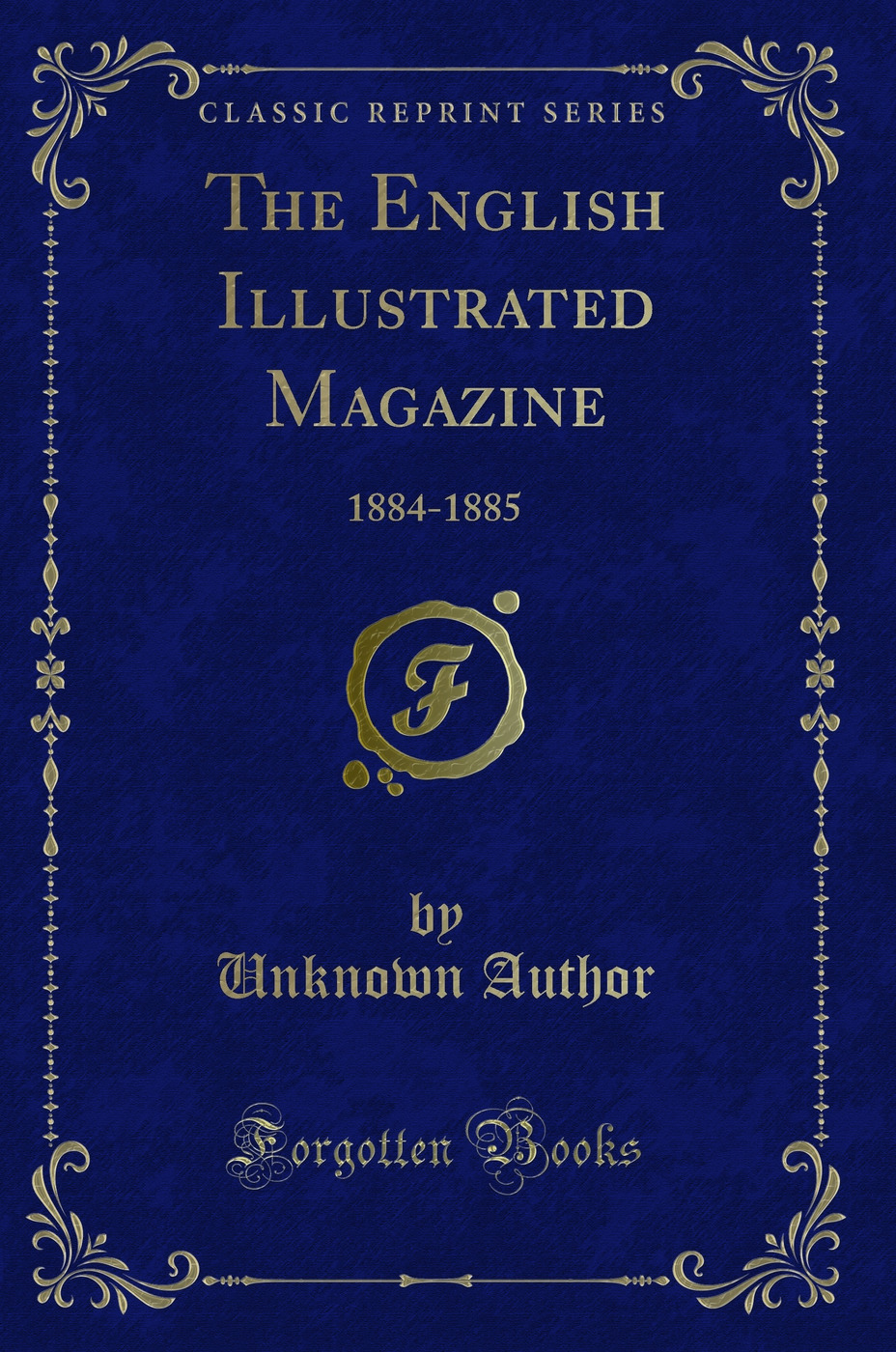 The English Illustrated Magazine: 1884-1885 (Classic Reprint)