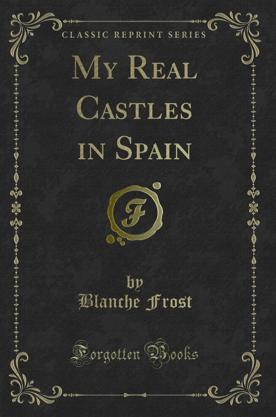 My Real Castles in Spain (Classic Reprint)