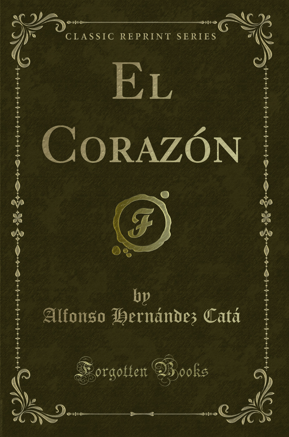 El Corazón (Classic Reprint)