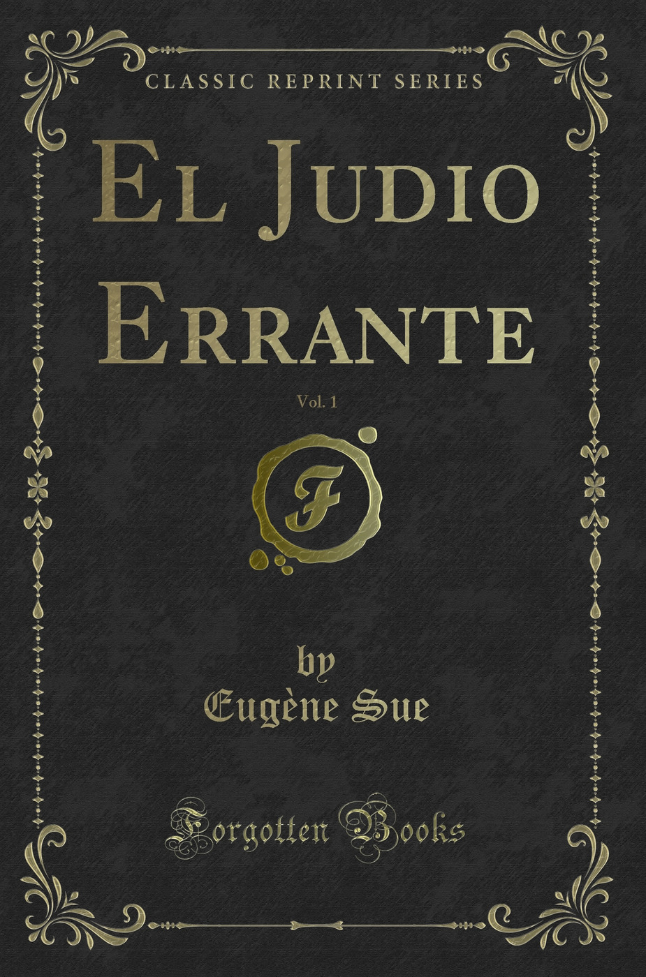 El Judio Errante, Vol. 1 (Classic Reprint)