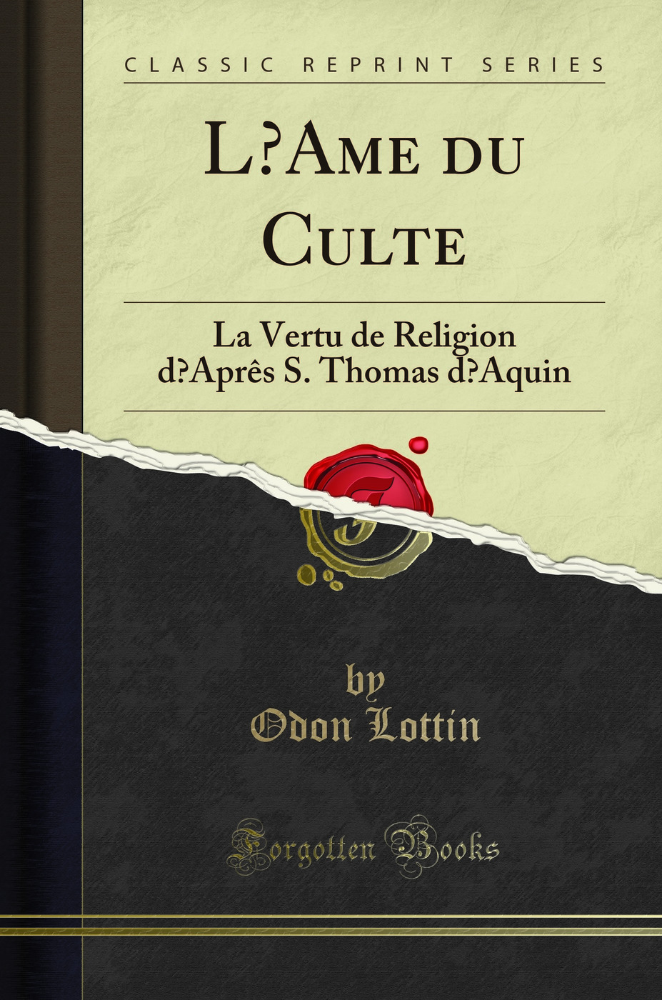 L?Ame du Culte: La Vertu de Religion d?Aprês S. Thomas d?Aquin (Classic Reprint)