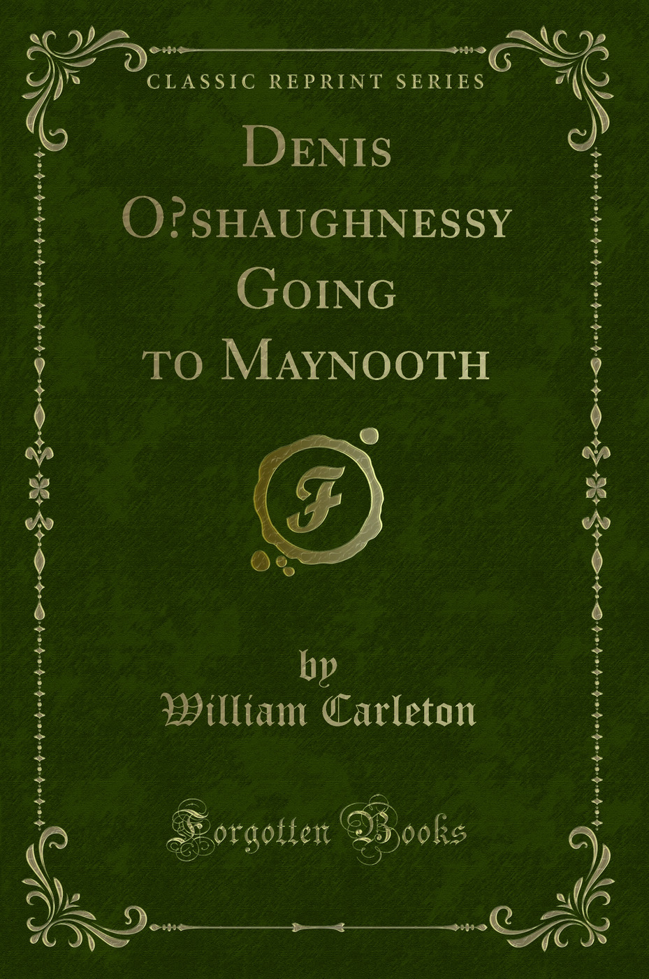 Denis O’shaughnessy Going to Maynooth (Classic Reprint)