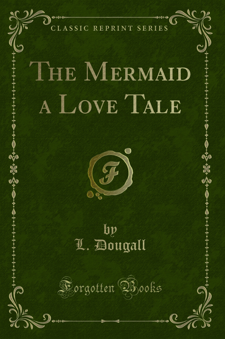 The Mermaid a Love Tale (Classic Reprint)