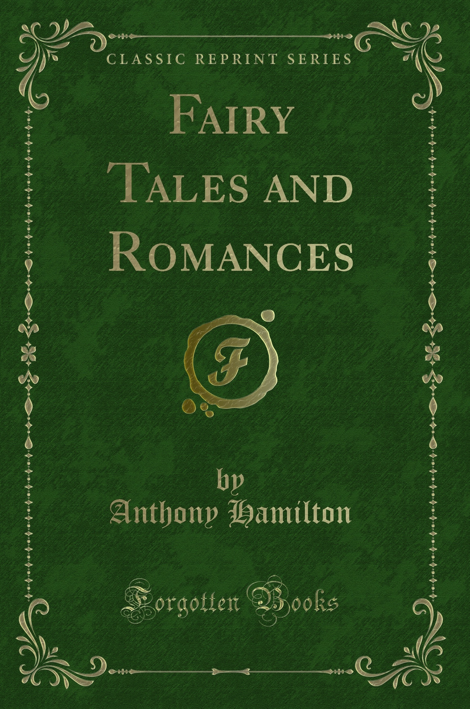 Fairy Tales and Romances (Classic Reprint)