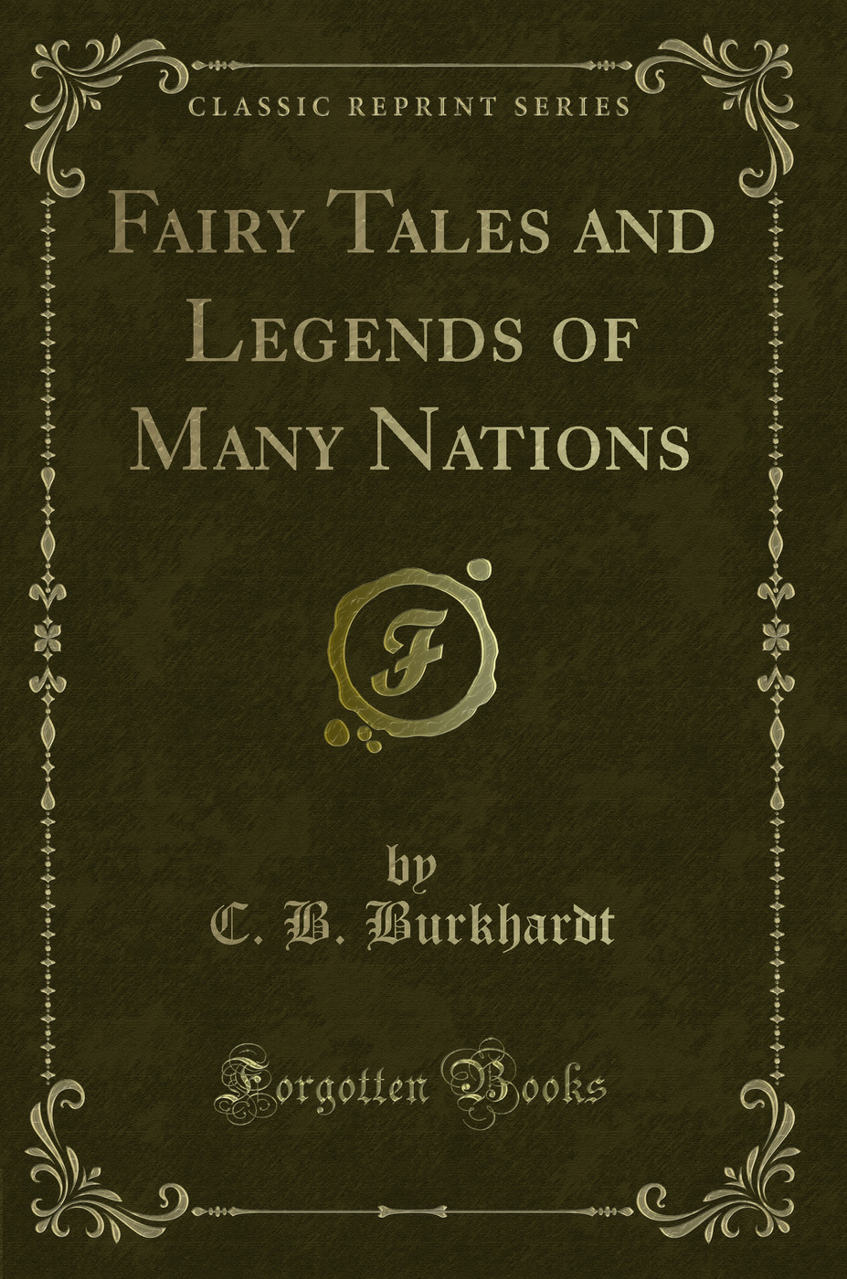 Fairy Tales and Legends of Many Nations (Classic Reprint)