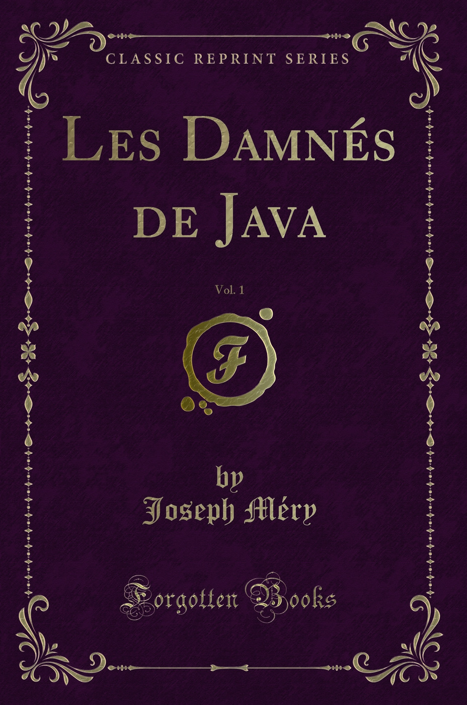 Les Damnés de Java, Vol. 1 (Classic Reprint)