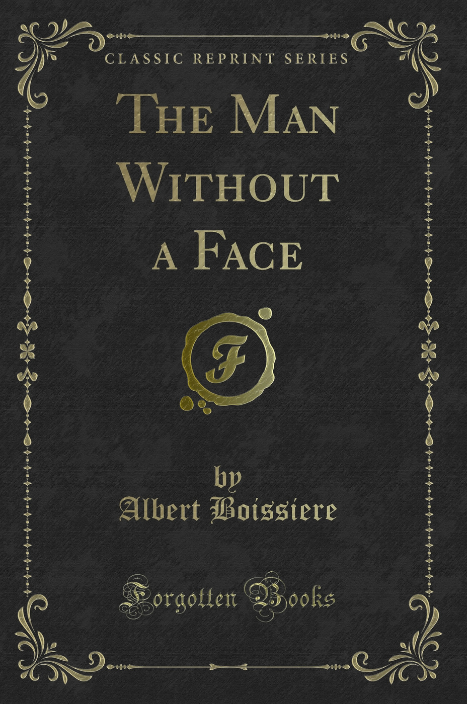 The Man Without a Face (Classic Reprint)