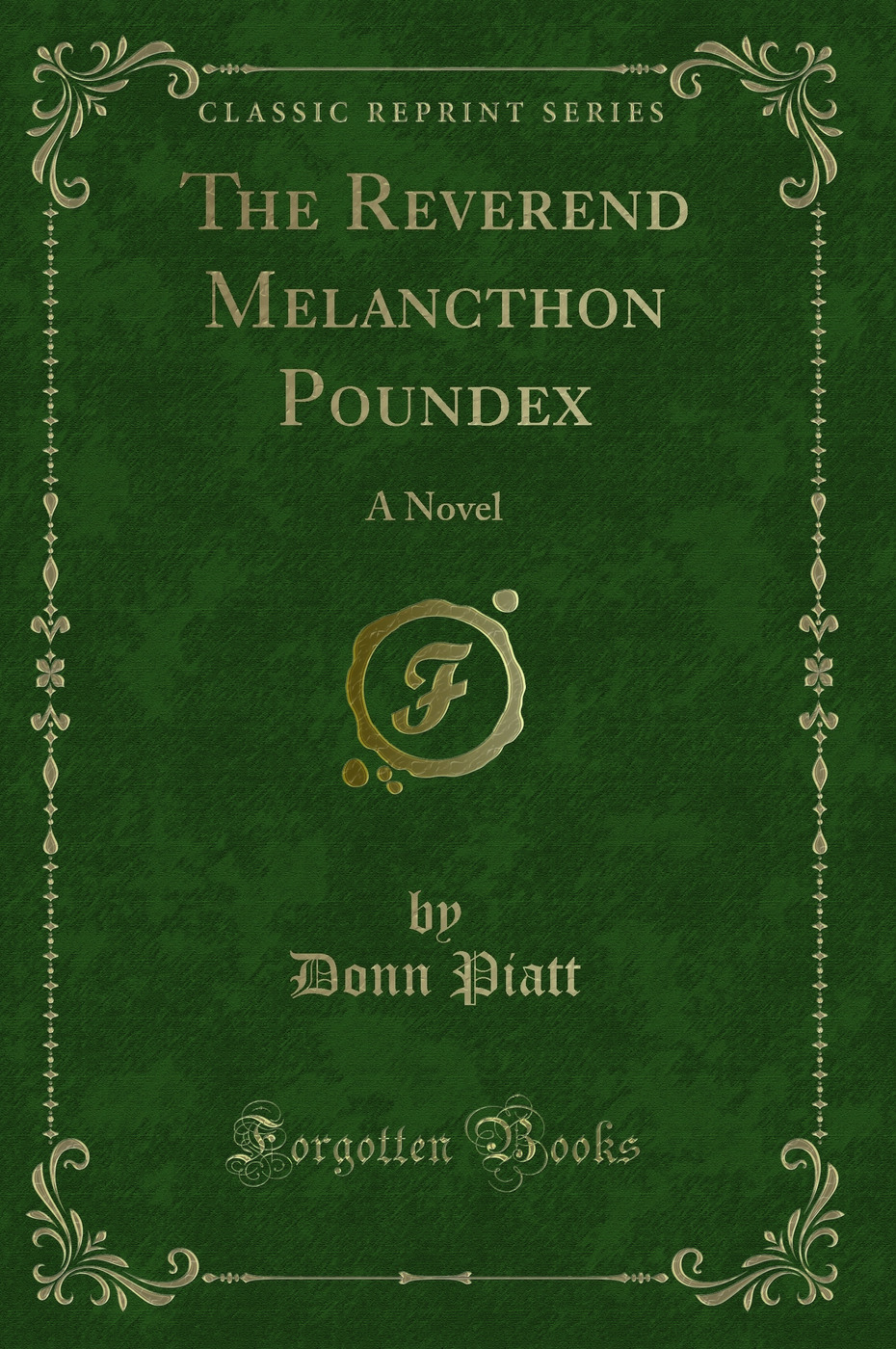The Reverend Melancthon Poundex: A Novel (Classic Reprint)