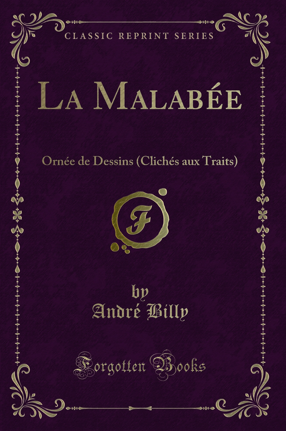 La Malabée: Ornée de Dessins (Clichés aux Traits) (Classic Reprint)