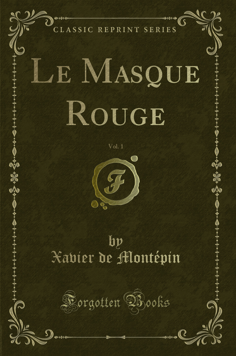 Le Masque Rouge, Vol. 1 (Classic Reprint)