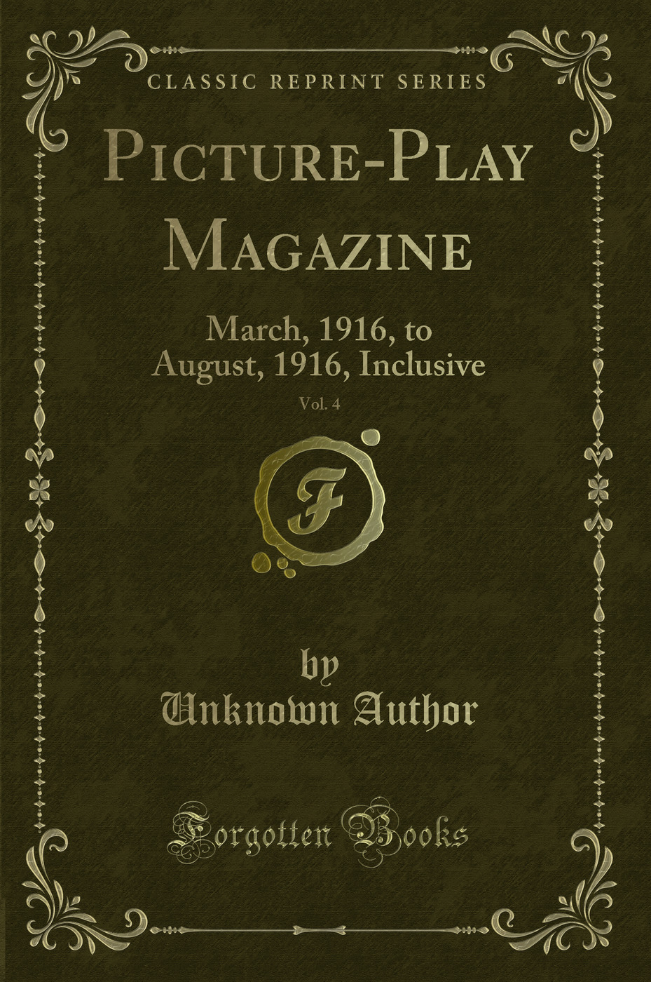 Picture-Play Magazine, Vol. 4: March, 1916, to August, 1916, Inclusive (Classic Reprint)