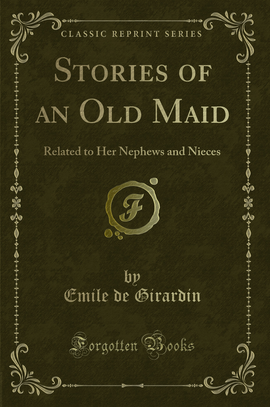 Stories of an Old Maid: Related to Her Nephews and Nieces (Classic Reprint)