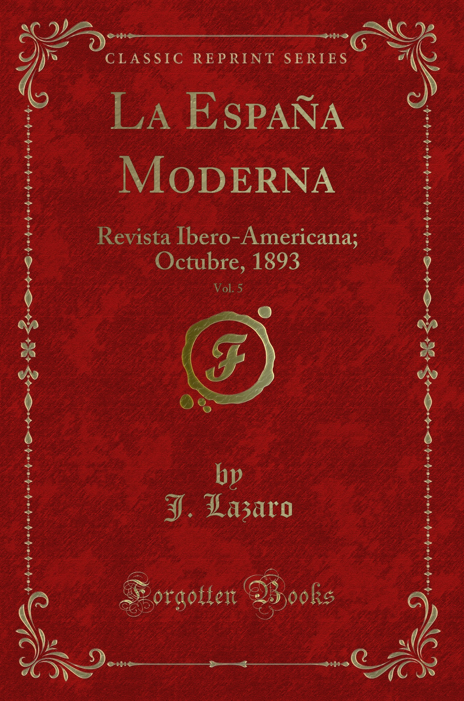 La España Moderna, Vol. 5: Revista Ibero-Americana; Octubre, 1893 (Classic Reprint)