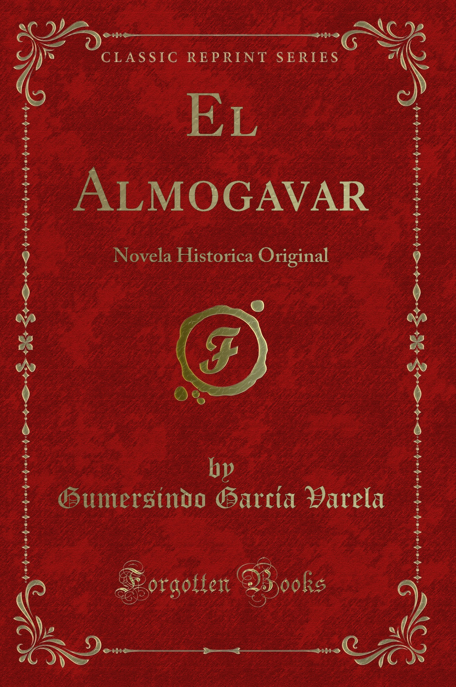 El Almogavar: Novela Historica Original (Classic Reprint)