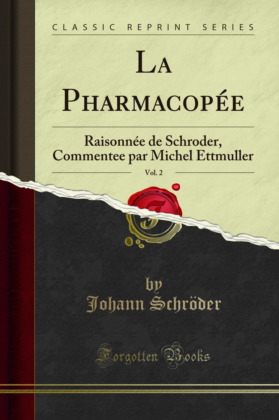 La Pharmacopée, Vol. 2: Raisonnée de Schroder, Commentee par Michel Ettmuller (Classic Reprint)