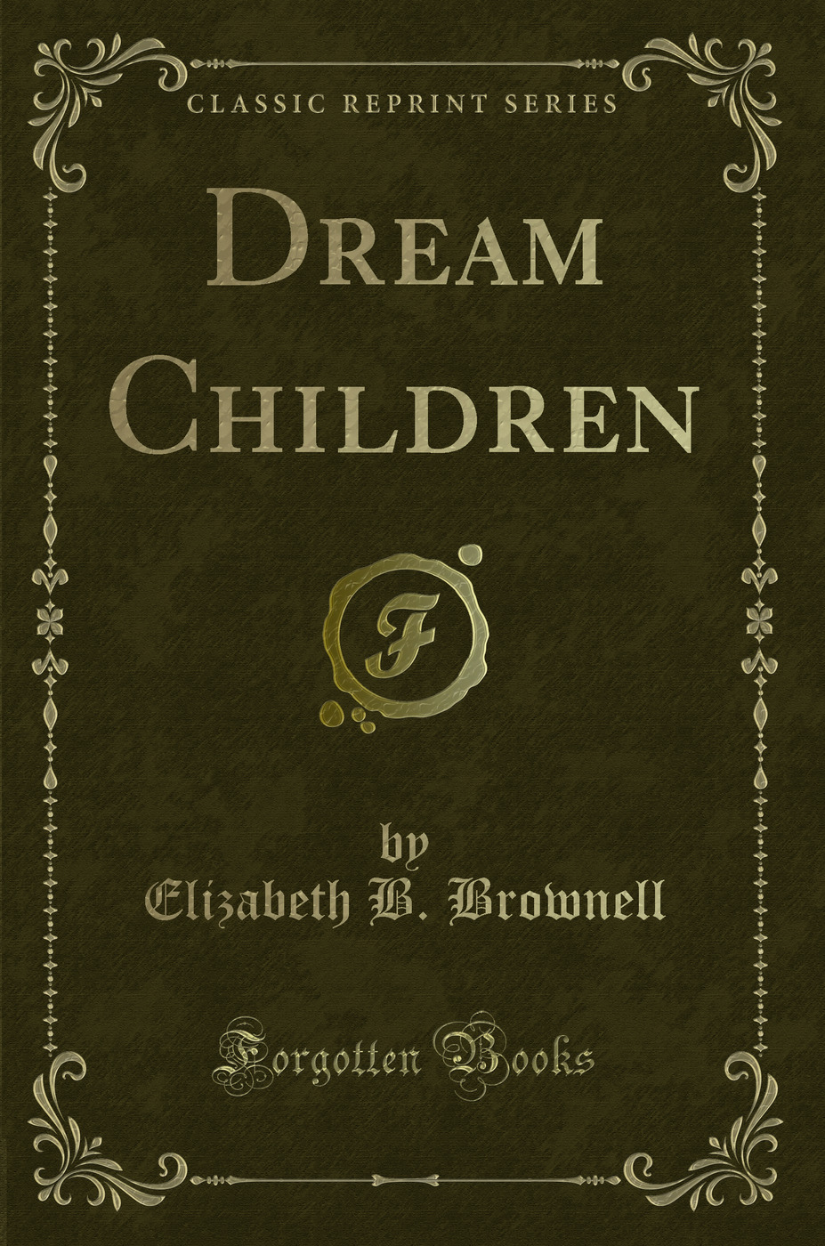 Dream Children (Classic Reprint)