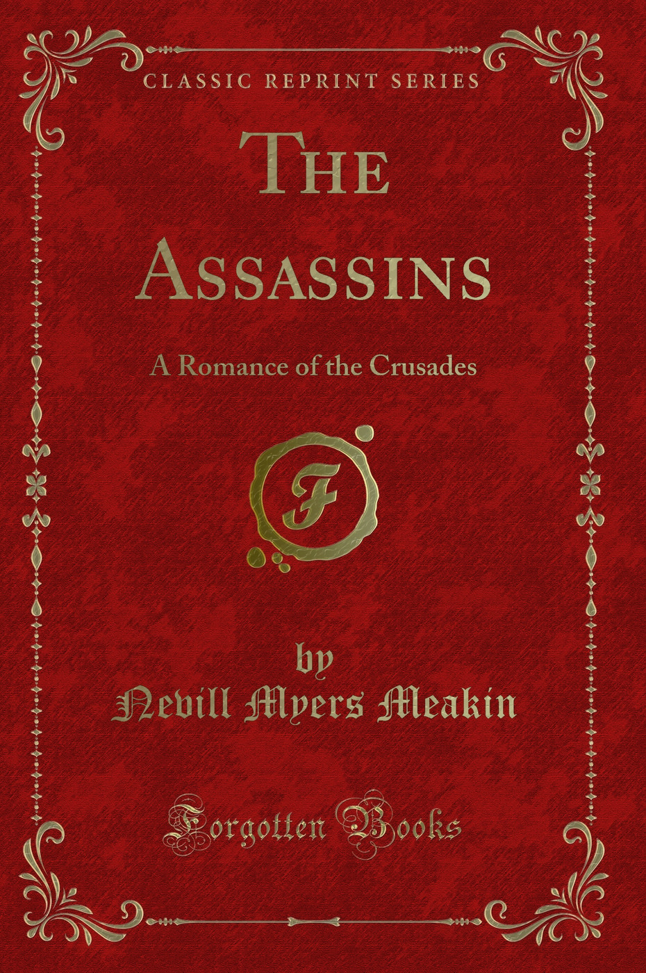 The Assassins: A Romance of the Crusades (Classic Reprint)
