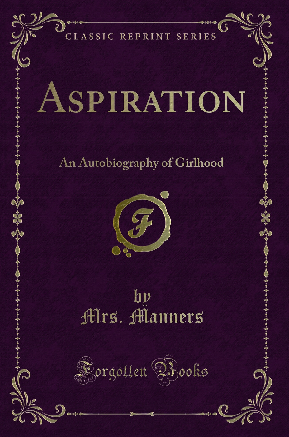 Aspiration: An Autobiography of Girlhood (Classic Reprint)