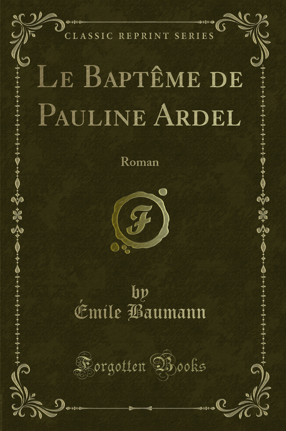 Le Baptême de Pauline Ardel: Roman (Classic Reprint)