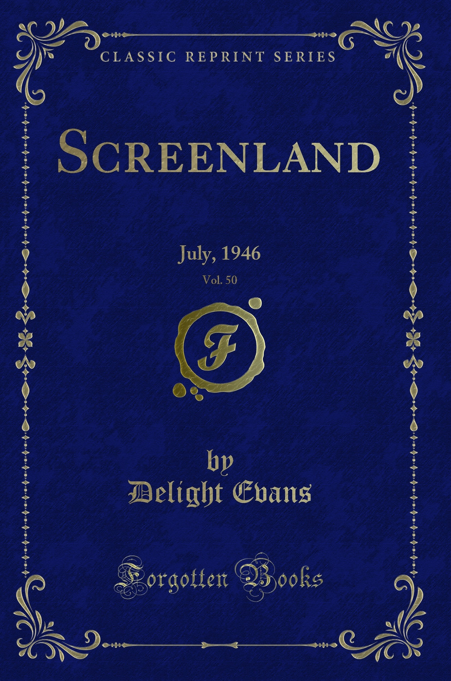 Screenland, Vol. 50: July, 1946 (Classic Reprint)
