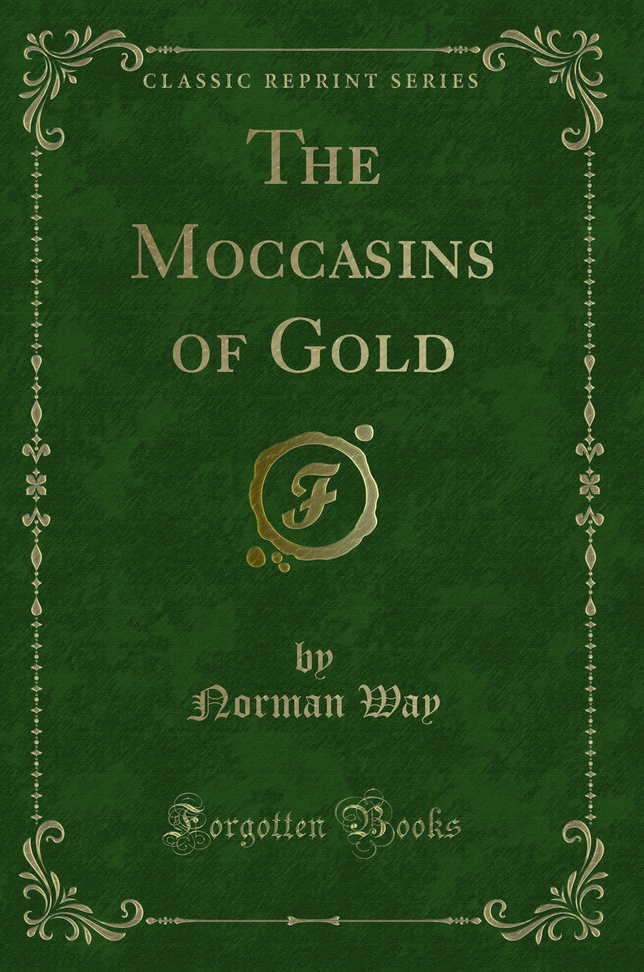 The Moccasins of Gold (Classic Reprint)