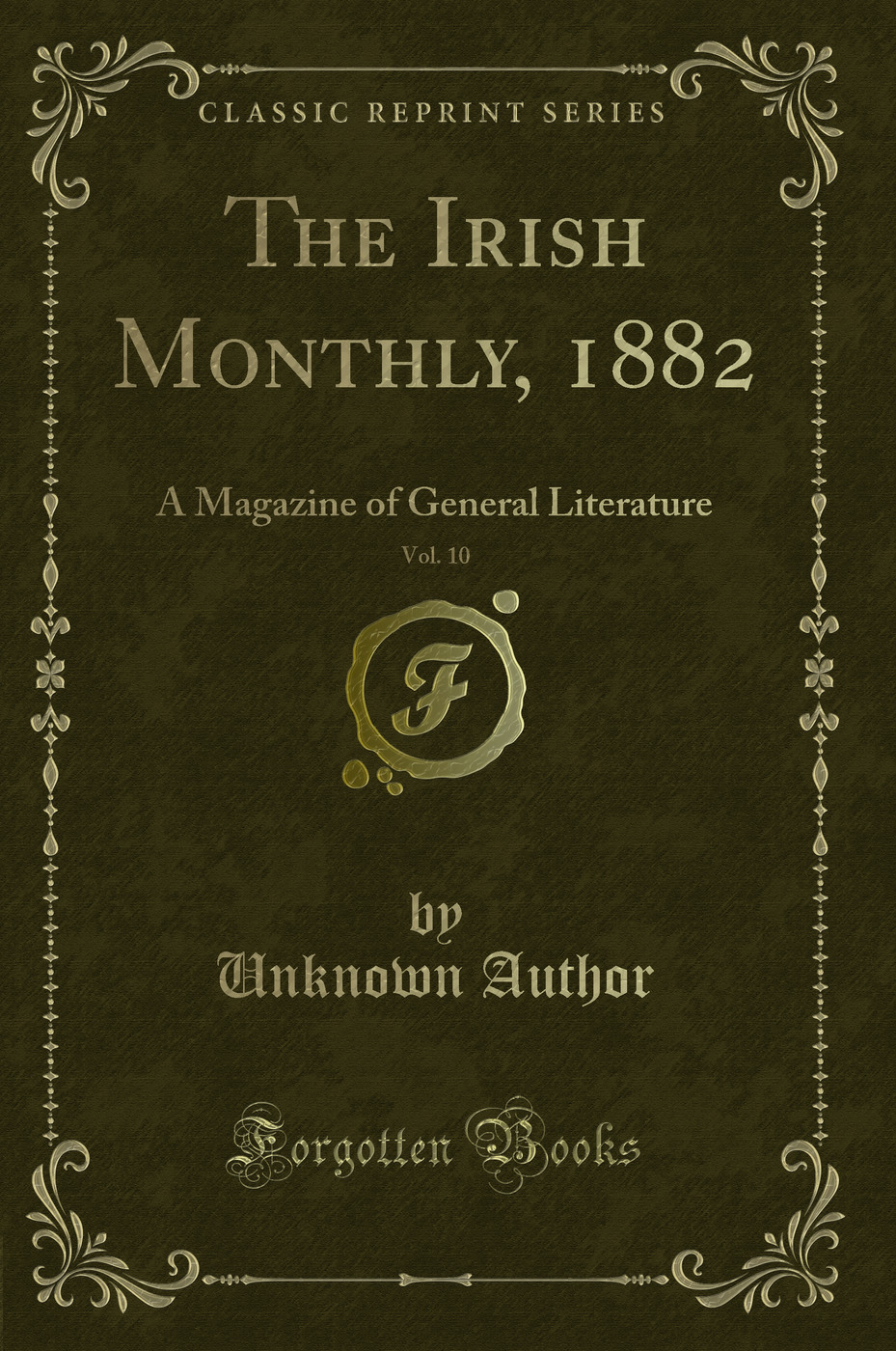 The Irish Monthly, 1882, Vol. 10: A Magazine of General Literature (Classic Reprint)