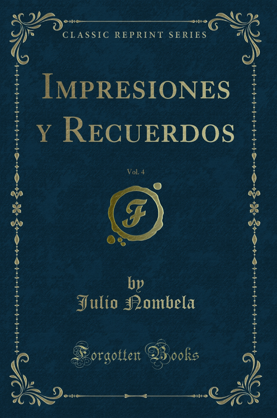 Impresiones y Recuerdos, Vol. 4 (Classic Reprint)