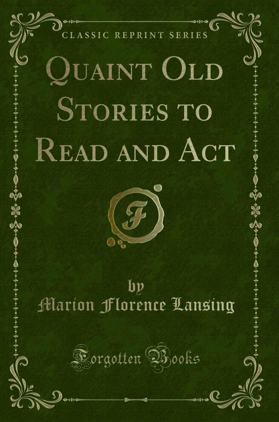 Quaint Old Stories to Read and Act (Classic Reprint)