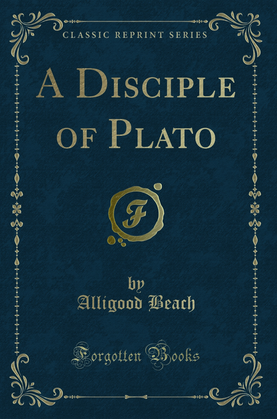 A Disciple of Plato (Classic Reprint)