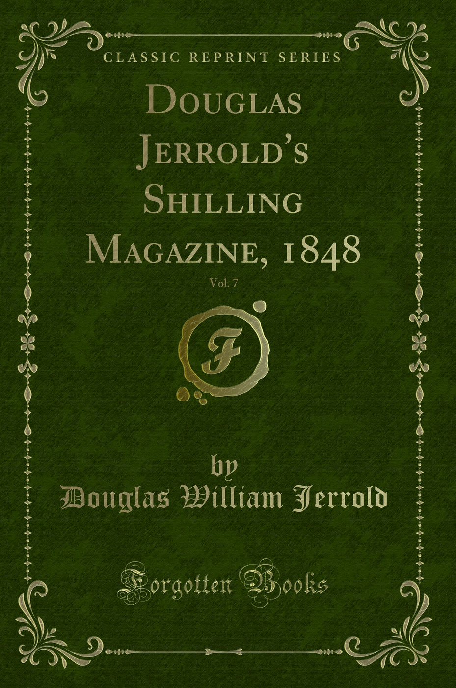 Douglas Jerrold's Shilling Magazine, 1848, Vol. 7 (Classic Reprint)