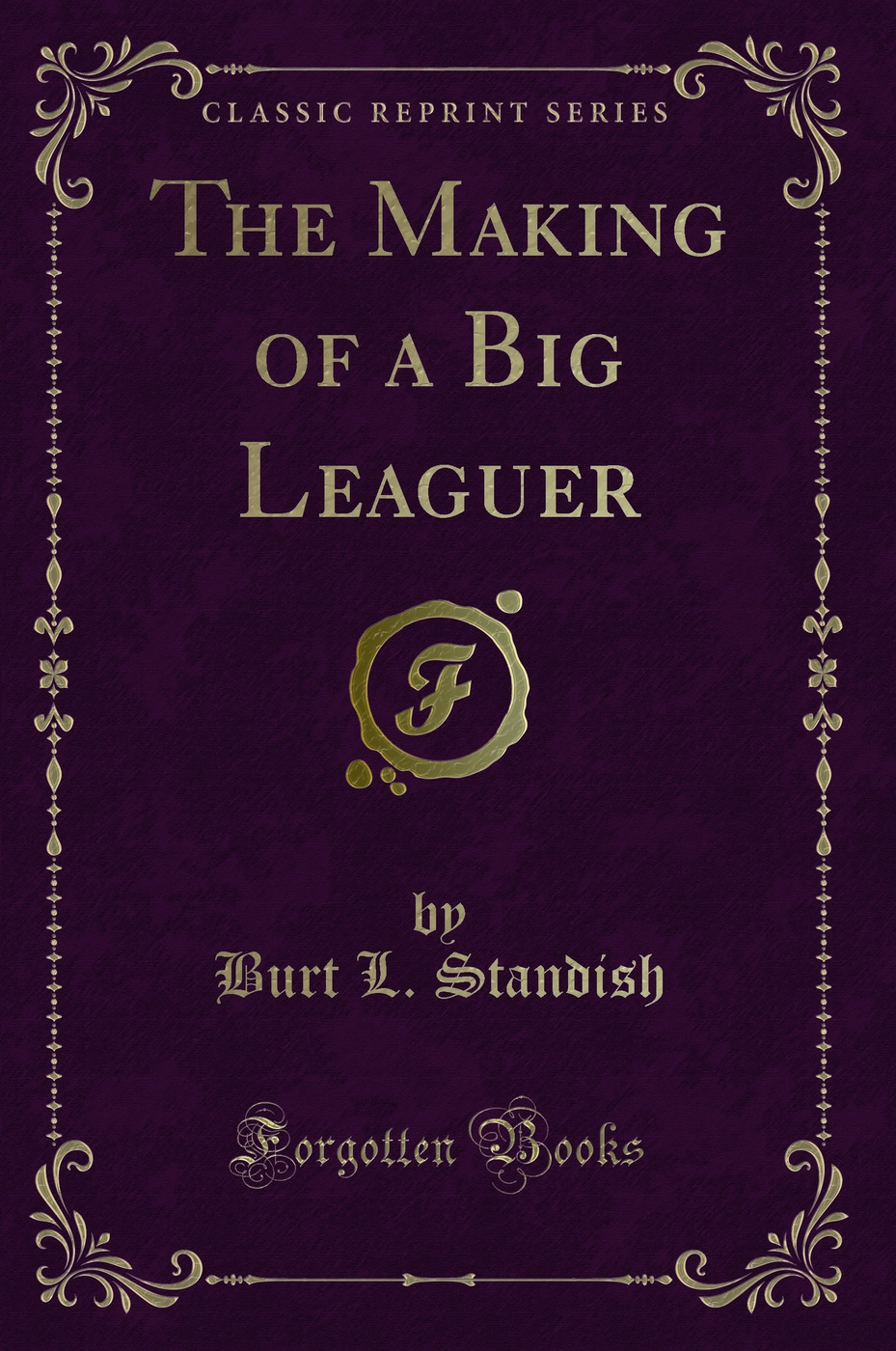 The Making of a Big Leaguer (Classic Reprint)
