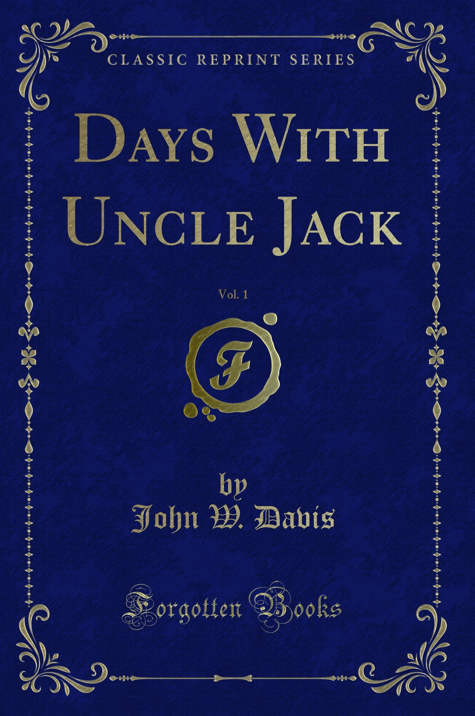 Days With Uncle Jack, Vol. 1 (Classic Reprint)