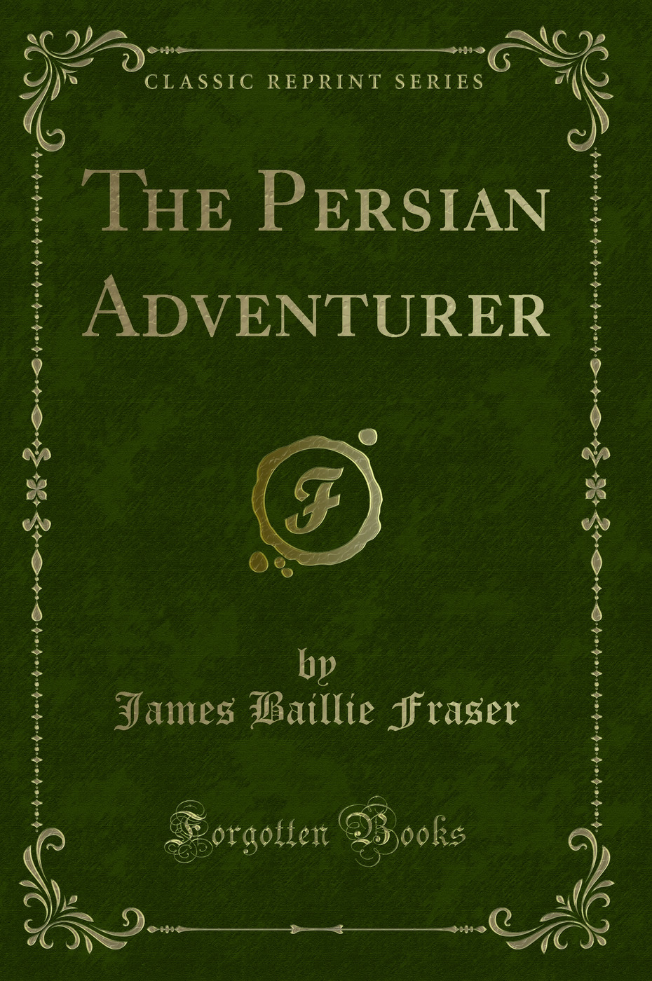 The Persian Adventurer (Classic Reprint)