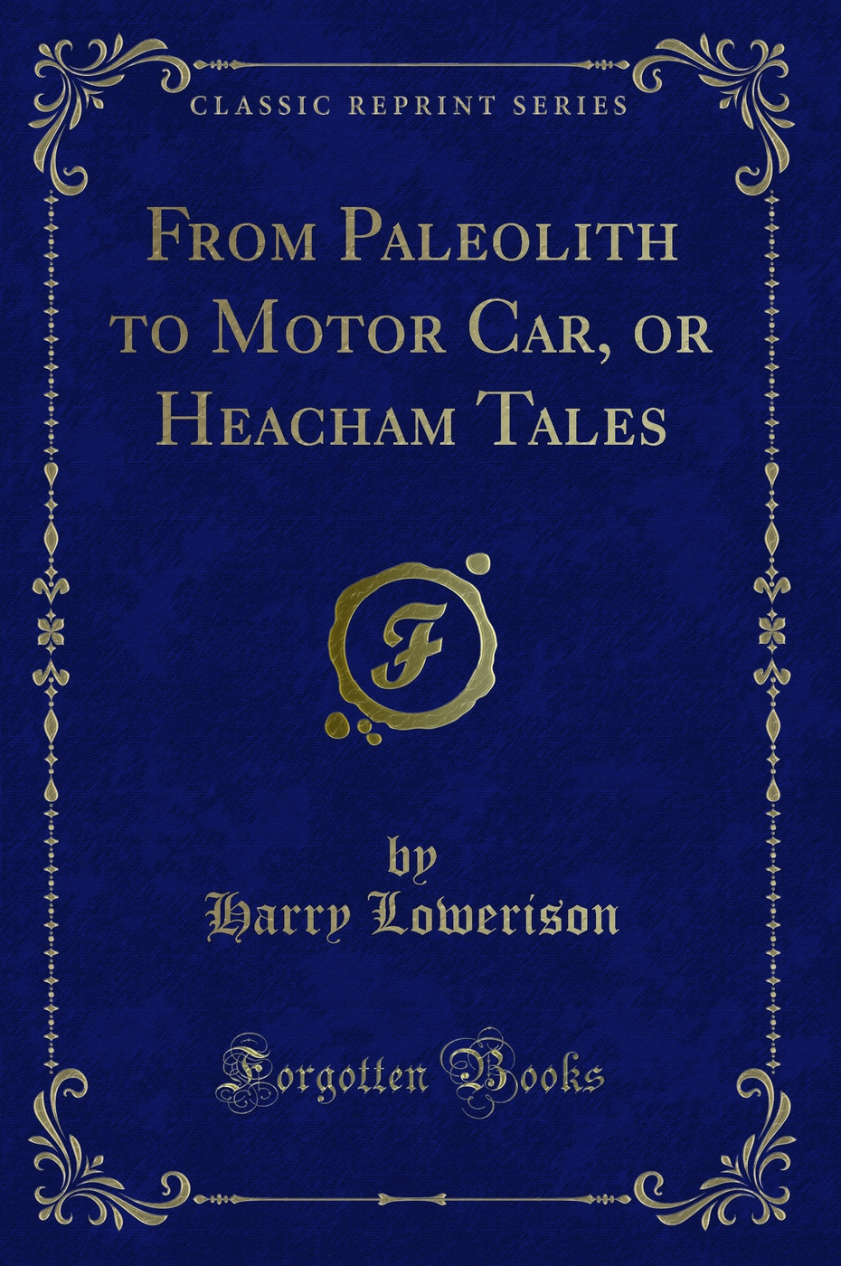 From Paleolith to Motor Car, or Heacham Tales (Classic Reprint)