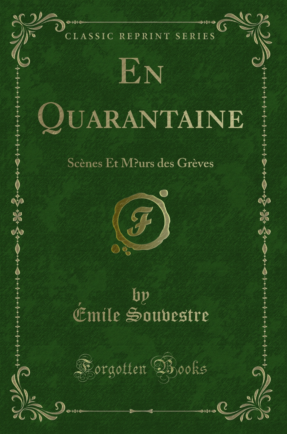 En Quarantaine: Scènes Et Mœurs des Grèves (Classic Reprint)