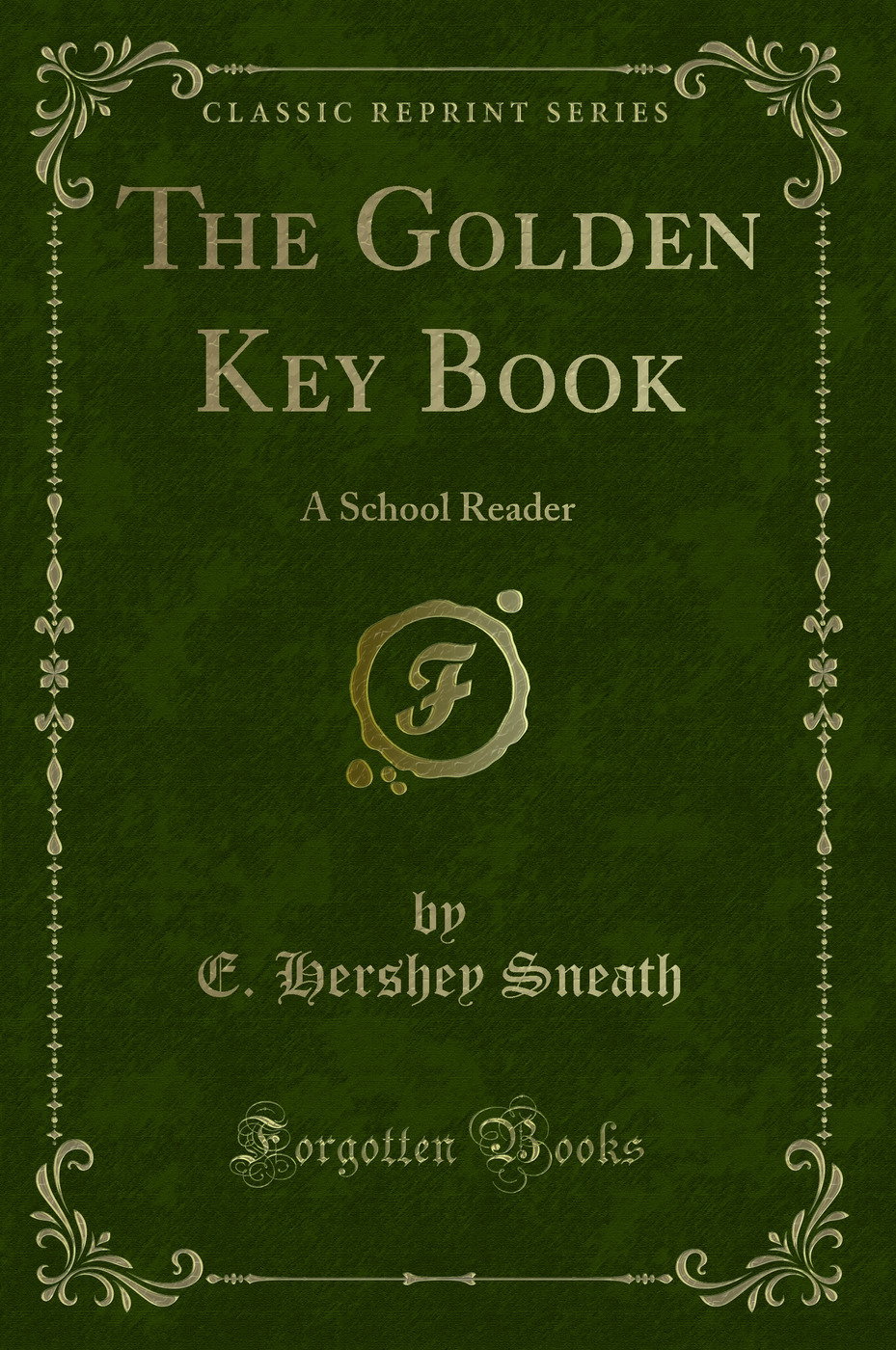 The Golden Key Book: A School Reader (Classic Reprint)