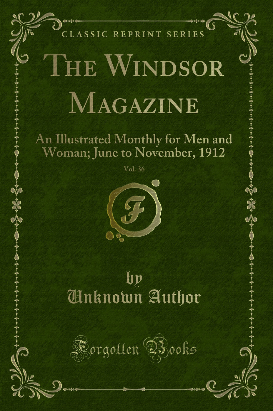 The Windsor Magazine, Vol. 36: An Illustrated Monthly for Men and Woman; June to November, 1912 (Classic Reprint)
