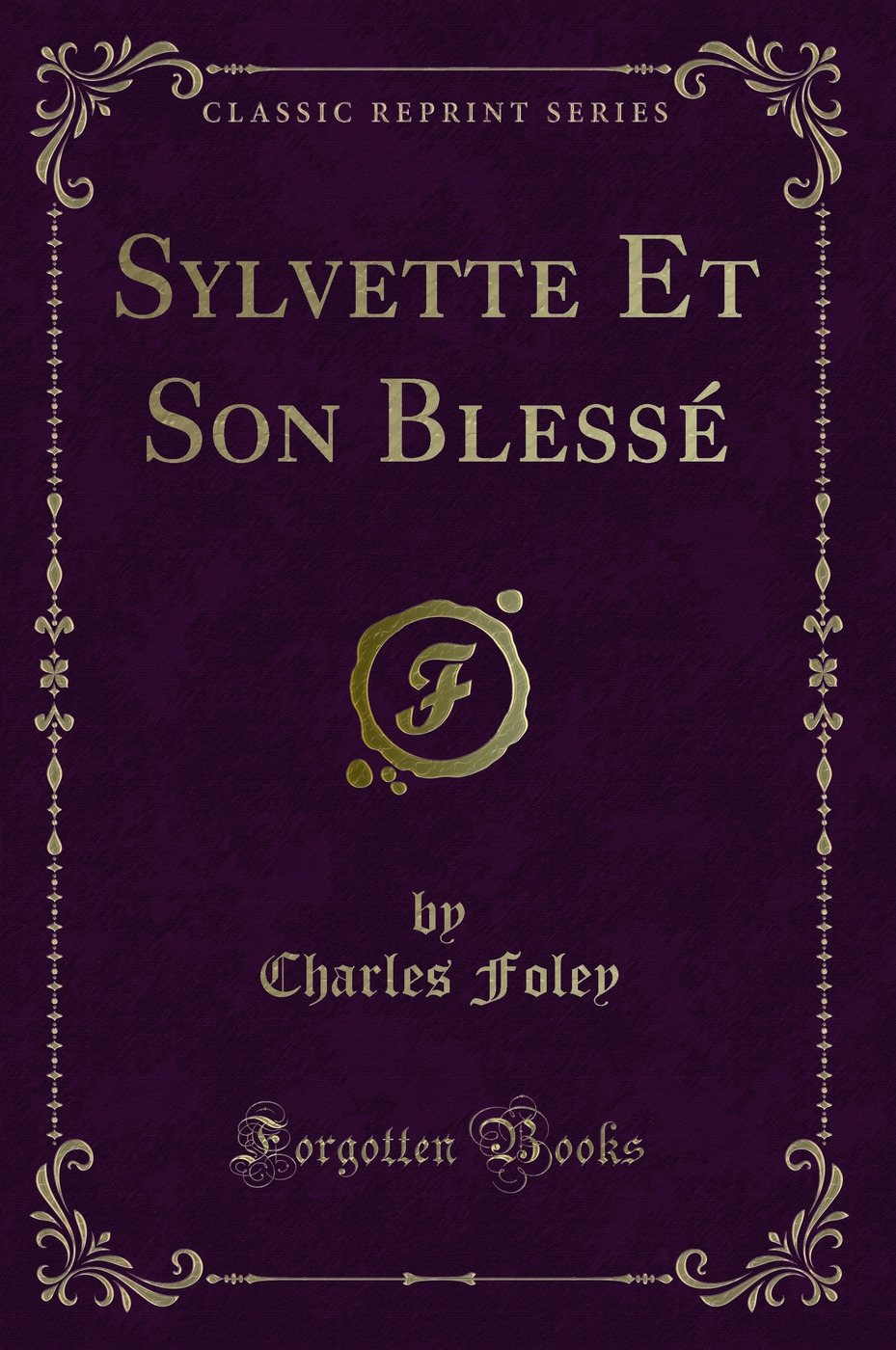 Sylvette Et Son Blessé (Classic Reprint)