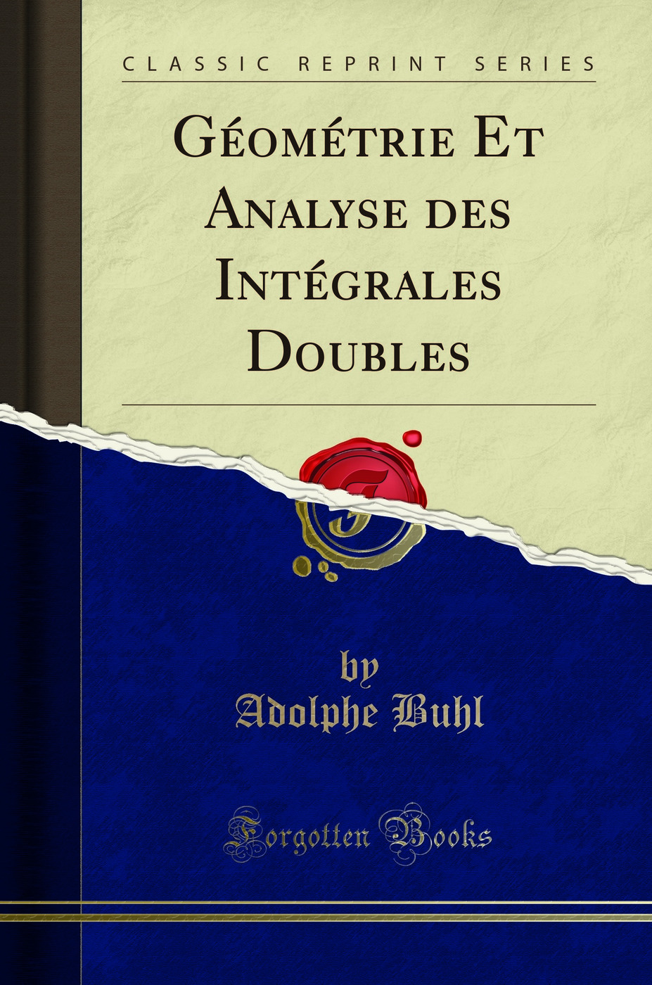 Géométrie Et Analyse des Intégrales Doubles (Classic Reprint)