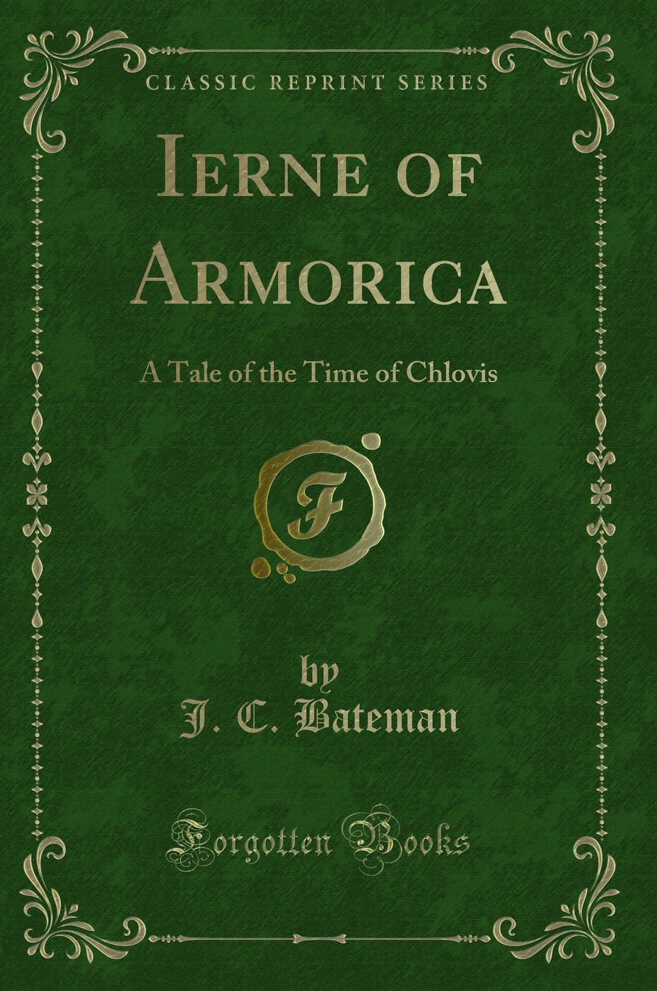 Ierne of Armorica: A Tale of the Time of Chlovis (Classic Reprint)
