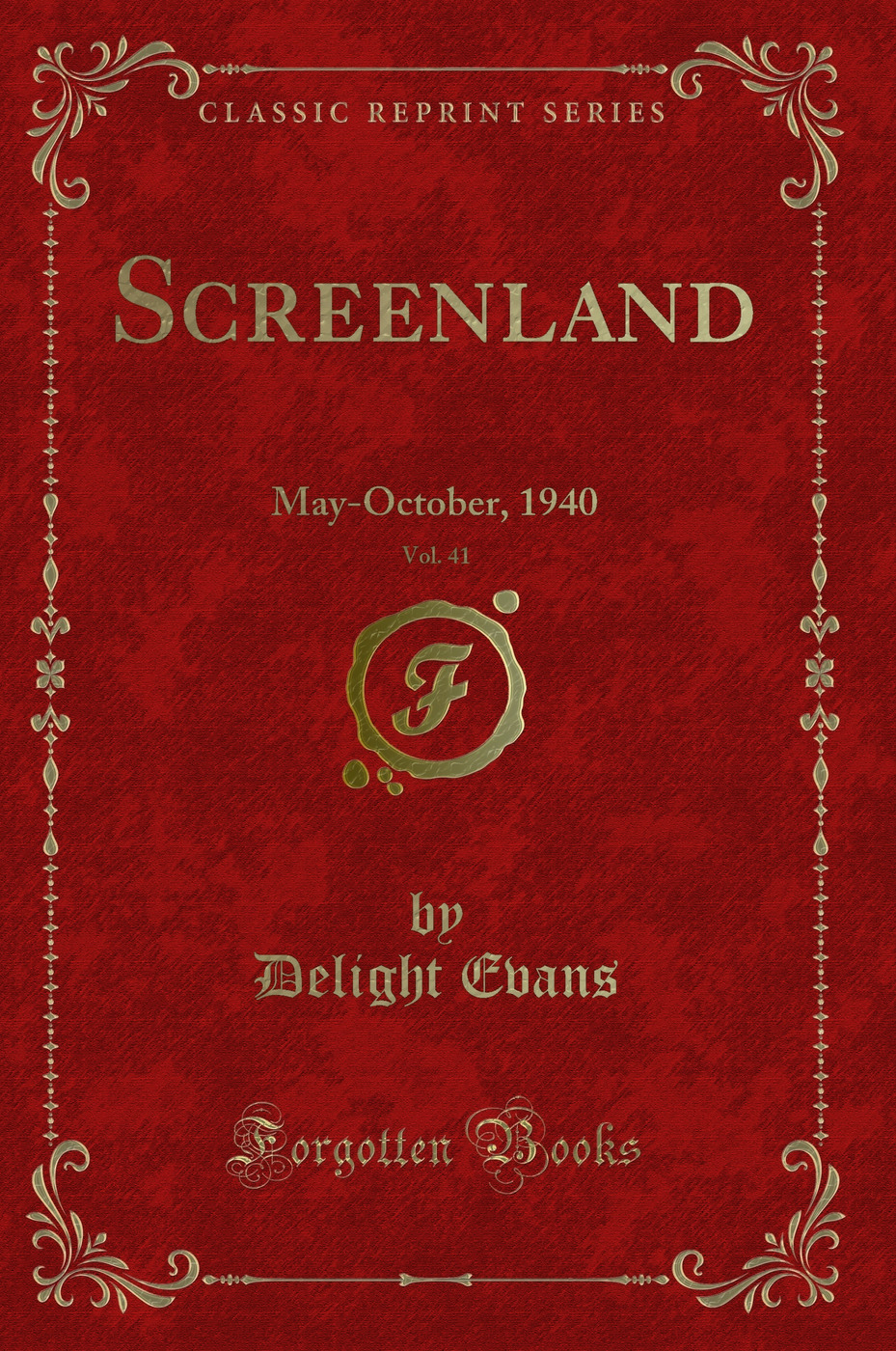 Screenland, Vol. 41: May-October, 1940 (Classic Reprint)