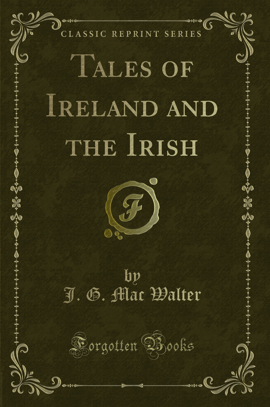 Tales of Ireland and the Irish (Classic Reprint)