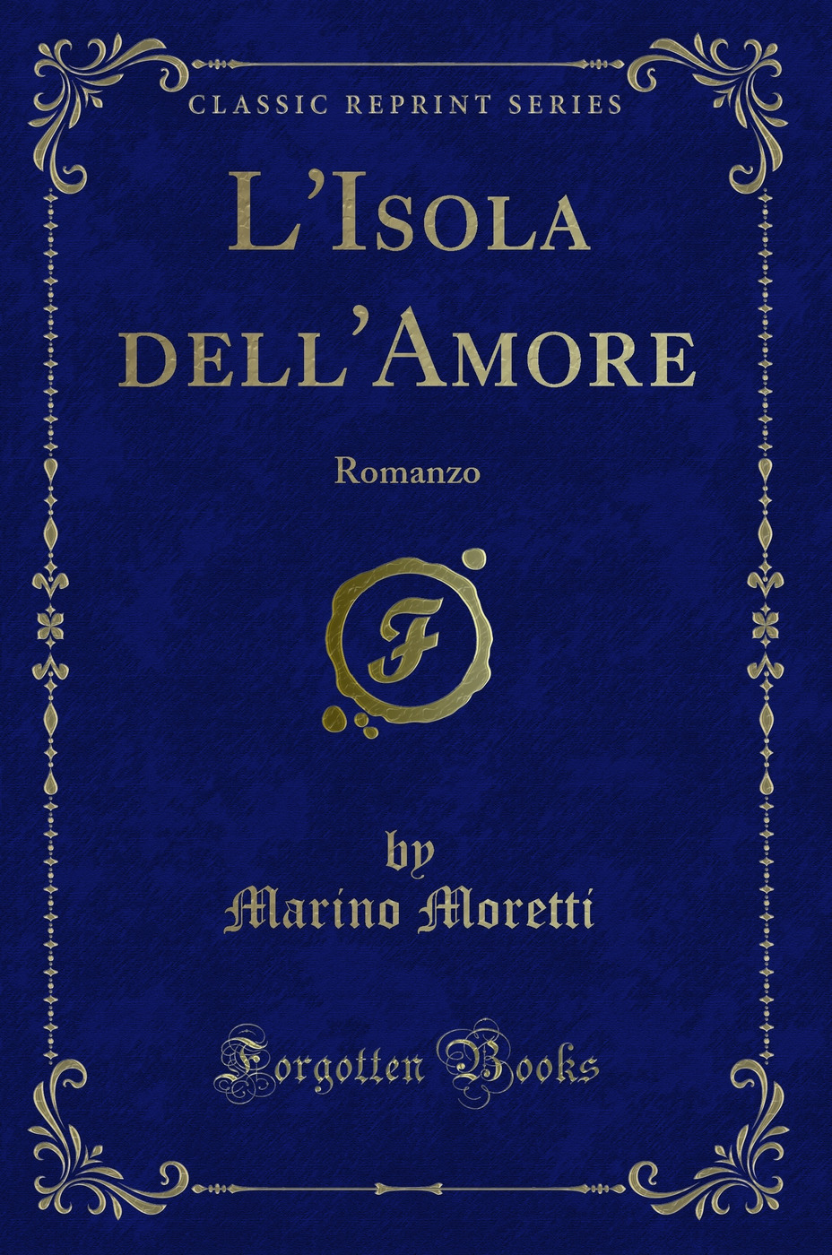 L''Isola dell''Amore: Romanzo (Classic Reprint)