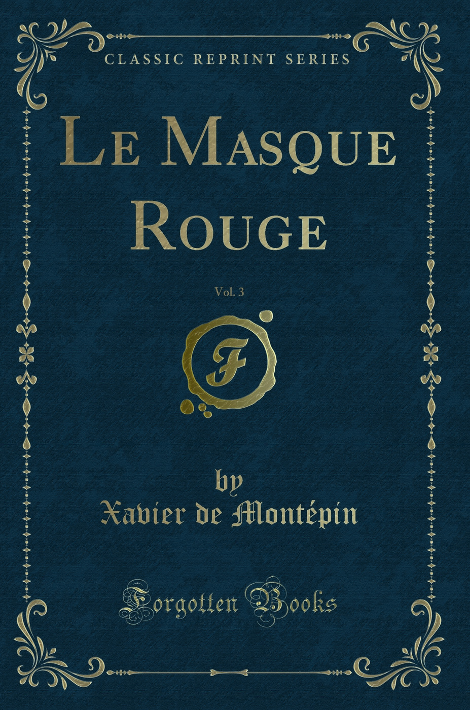 Le Masque Rouge, Vol. 3 (Classic Reprint)
