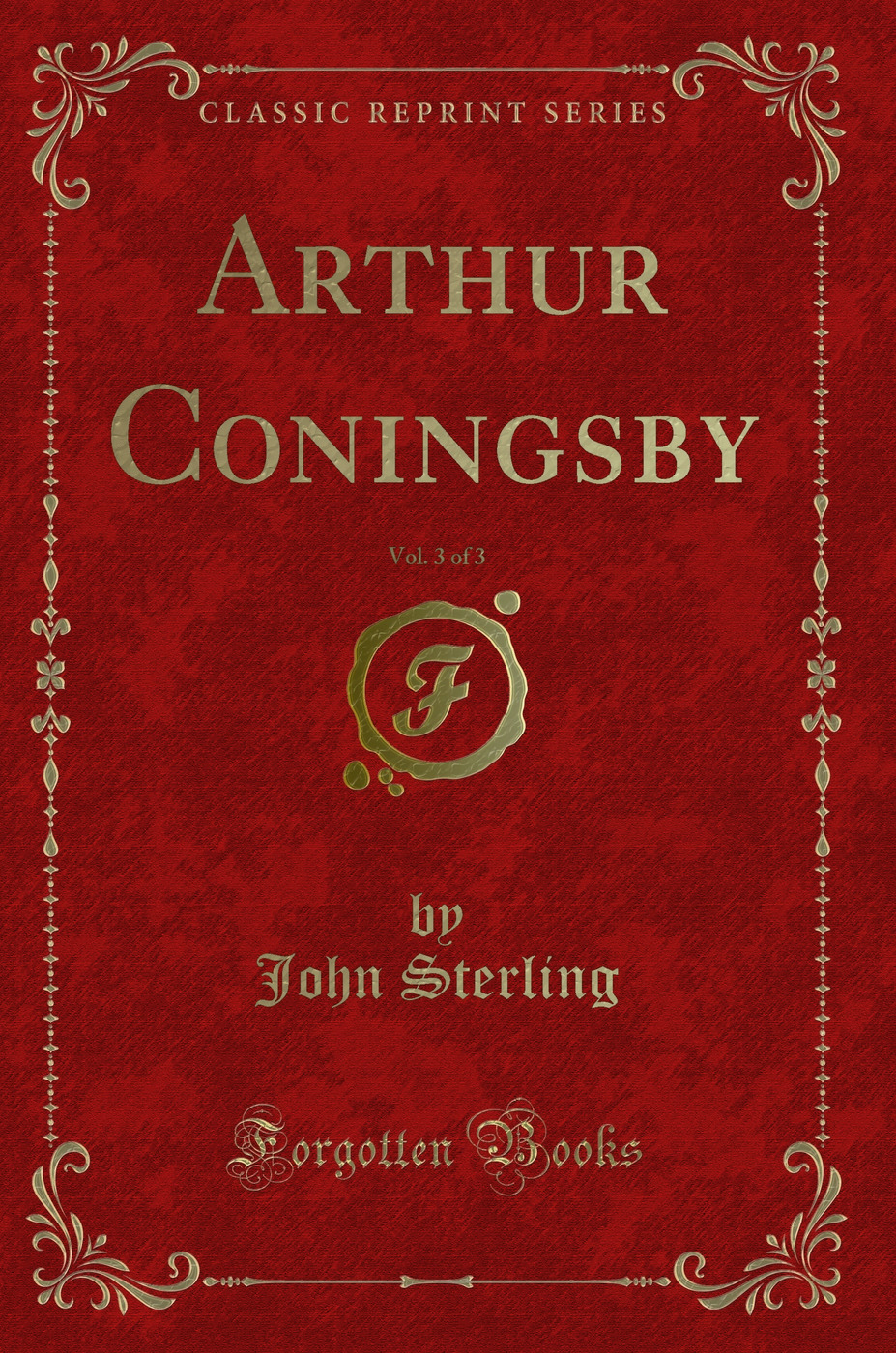Arthur Coningsby, Vol. 3 of 3 (Classic Reprint)