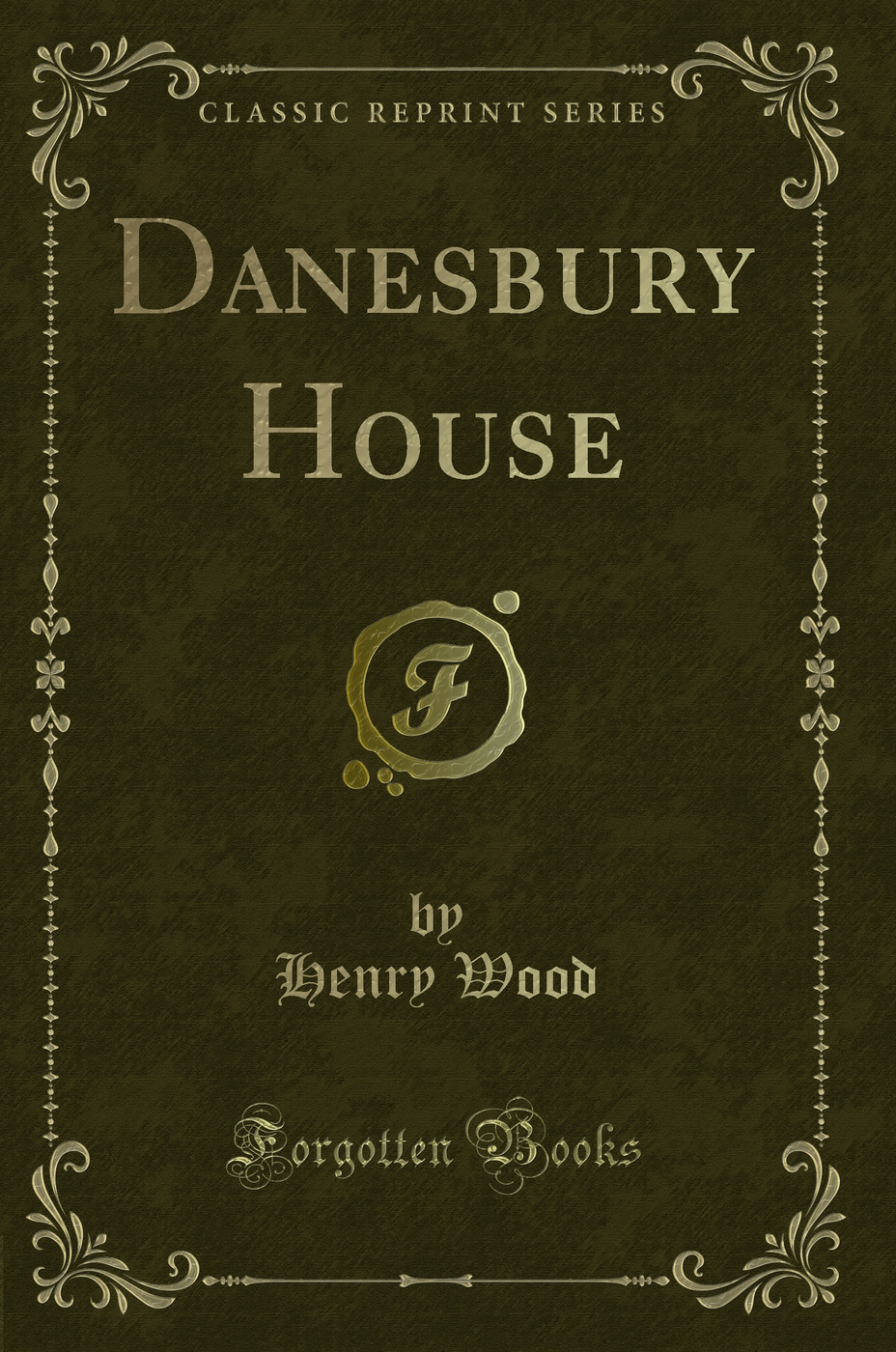 Danesbury House (Classic Reprint)