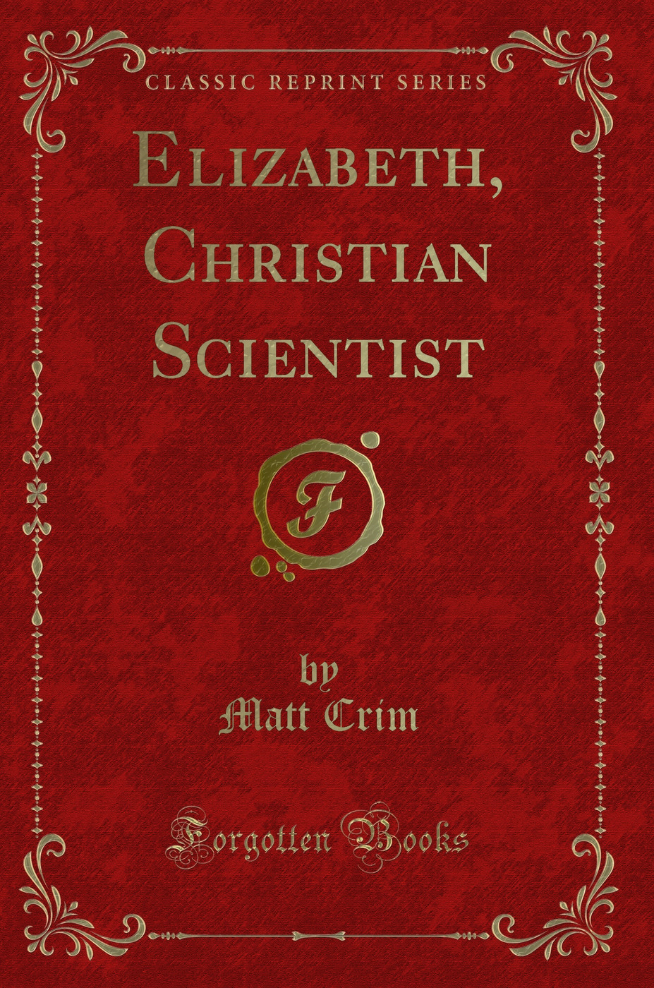 Elizabeth, Christian Scientist (Classic Reprint)